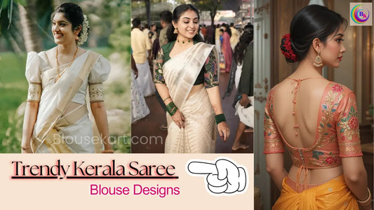 12 Fashionable Kerala Saree Blouse Designs to Inspire Your Wardrobe